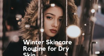 Winter Skincare Routine for Dry Skin