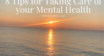 8 Tips for Taking Care of your Mental Health