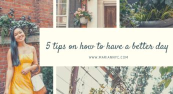 5 TIPS ON HOW TO HAVE A BETTER DAY
