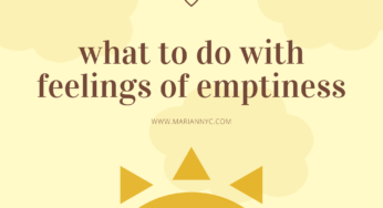 What to do with Feelings of Emptiness