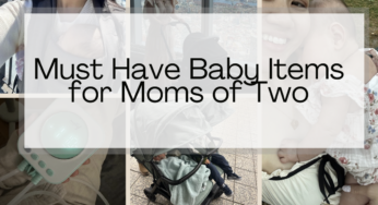 Must Have Baby Items for Moms of Two